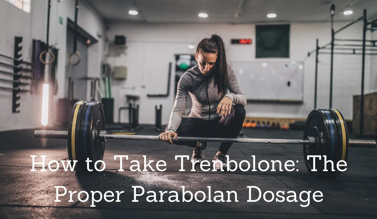 How to Take Trenbolone_ The Proper Parabolan Dosage
